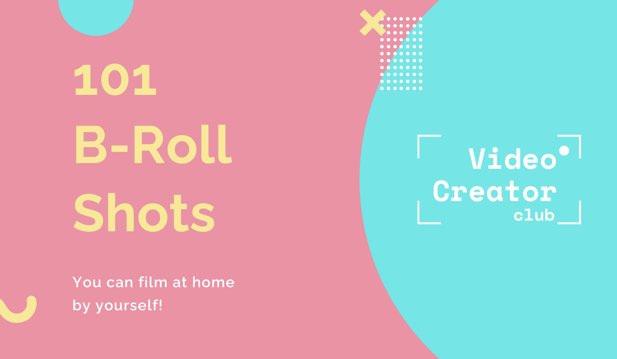 101 B-Roll Shots