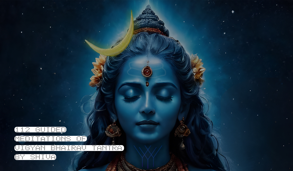 112 Audio Guided Meditations of Vigyan Bhairav Tantra Powerful