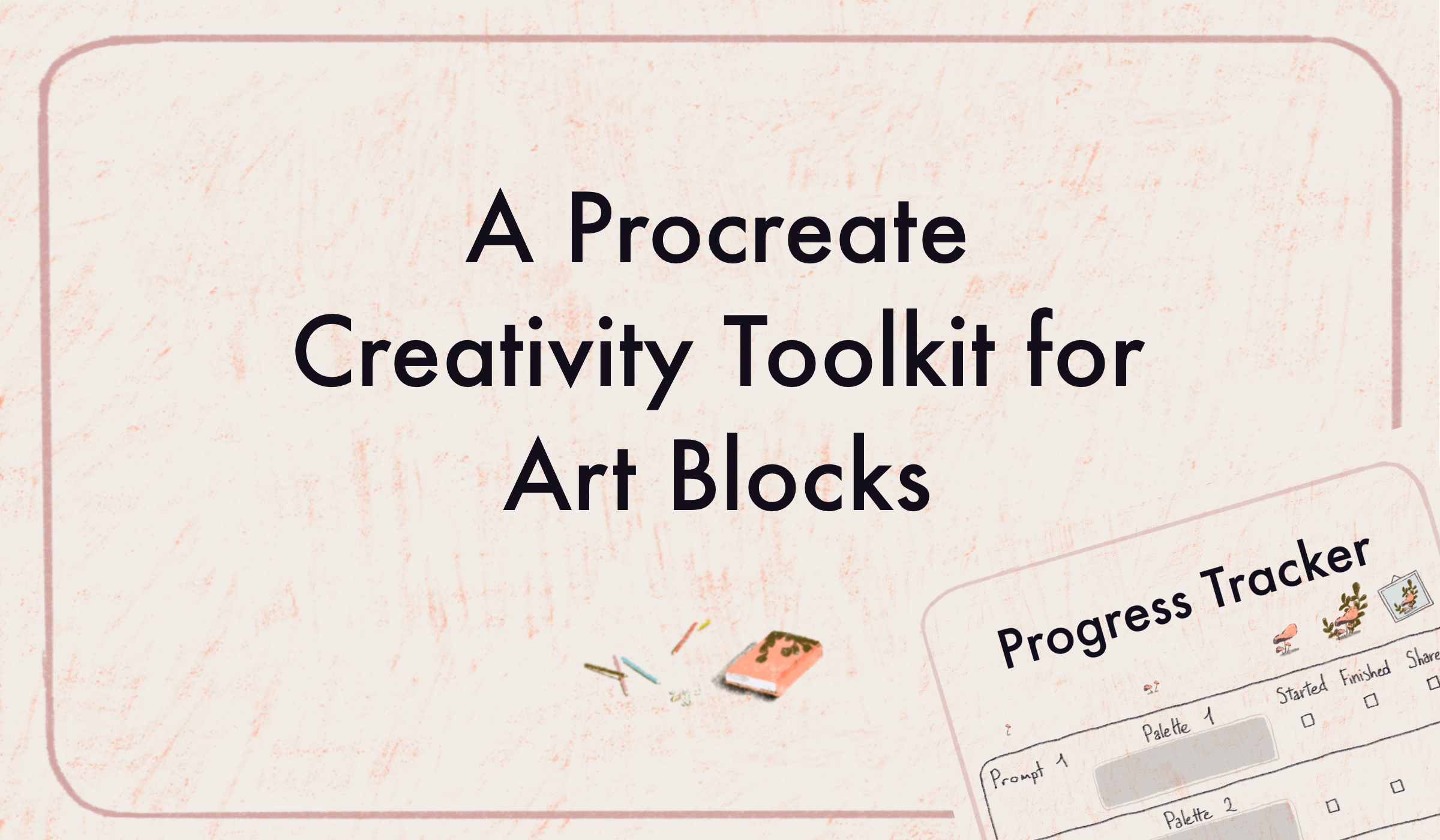 A Procreate Creativity Toolkit for Art Blocks— with brushes